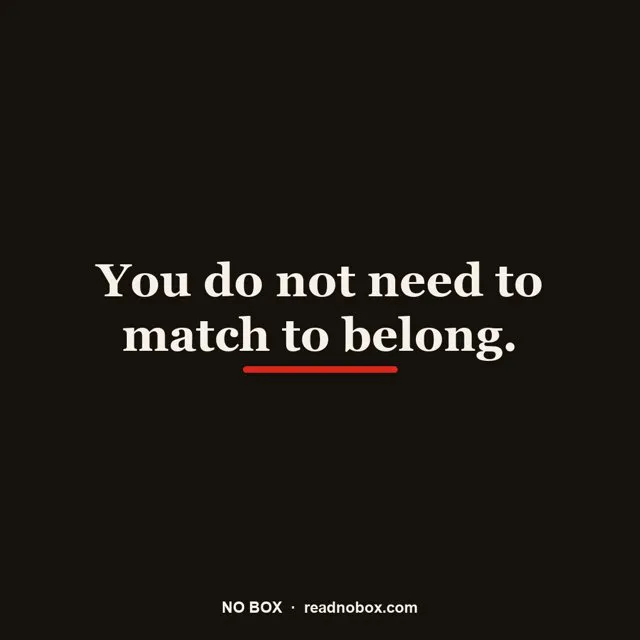 Preview of “You do not need to match to belong.”